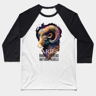 Aries Zodiac Sign are Born leaders and natural rebels Baseball T-Shirt